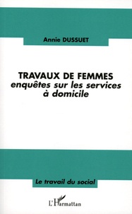 Annie Dussuet - Travaux de femmes - Enquêtes sur les services à domicile.