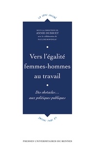 Annie Dussuet et Pauline Boivineau - Vers l'égalité femmes-hommes au travail - Des obstacles... aux politiques publiques.