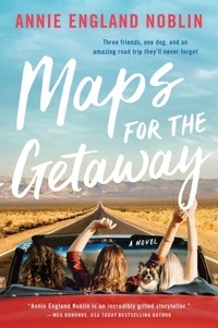 Annie England Noblin - Maps for the Getaway - A Novel.
