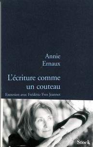 Annie Ernaux et Frédéric-Yves Jeannet - L'écriture comme un couteau - Entretien avec Pierre-Yves Jeannet.