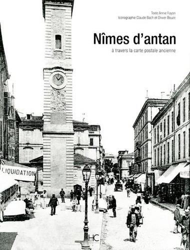 Annie Fayon - Nîmes d'Antan - Nîmes à travers la carte postale ancienne.