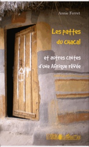 Annie Ferret - Les pattes du chacal et autres contes d'une Afrique rêvée.