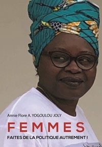 Annie flore Yougoulou - Femmes  faites de la politique autrement.