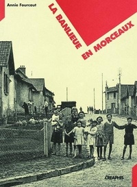 Annie Fourcaut - La banlieux en morceuax : la crise des lotissements défectueux en France dans l'entre-deux-guerres.