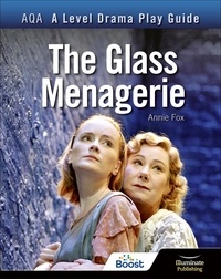 Annie Fox - AQA A Level Drama Play Guide: The Glass Menagerie.