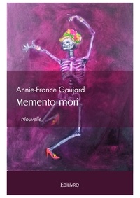 Annie-France Gaujard - Memento mori.