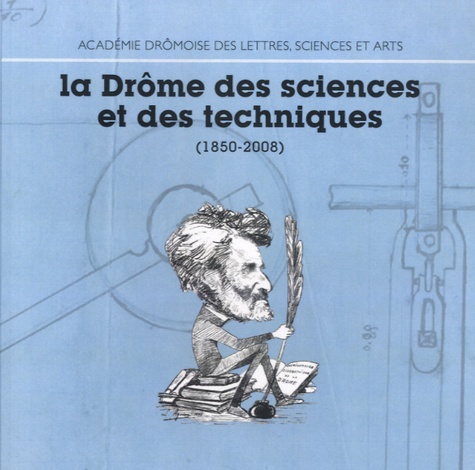 Annie Friche - La Drôme des sciences et des techniques (1850-2008).