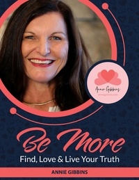  Annie Gibbins - Be More - Find, Love &amp; Live Your Truth.