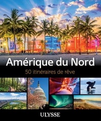 Annie Gilbert et Claude Morneau - Amérique du Nord - 50 itinéraires de rêve.