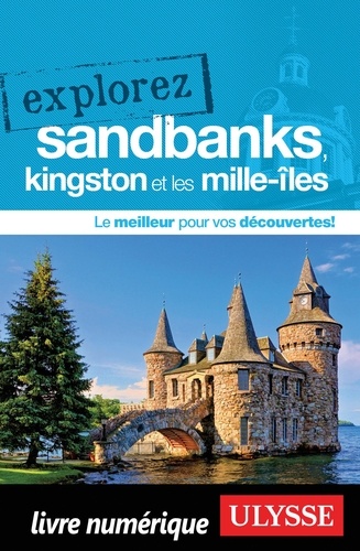 EXPLOREZ  Explorez Sandbanks, Kingston et les Mille-Iles