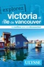 Annie Gilbert et Marylène Têtu - Explorez Victoria et lîle de Vancouver.