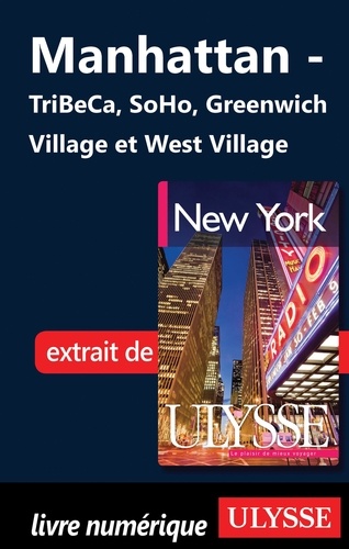 New York. Manhattan : TriBeCa, SoHo, Greenwich Village et West Village 6e édition