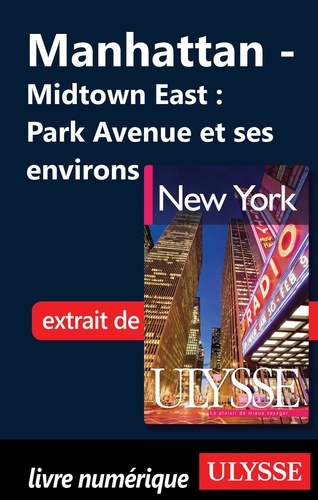 New York. Manhattan : Midtown East ; Park Avenue et ses environs 6e édition