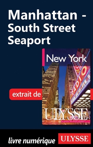 New York. Manhattan : South Street Seaport 6e édition