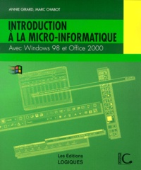 Annie Girard et Marc Chabot - Introduction A La Micro-Informatique Avec Windows 98 Et Office 2000.