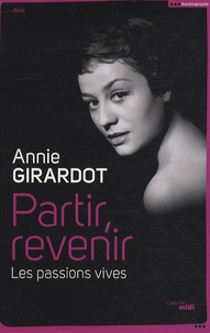 Annie Girardot - Partir, revenir - Les passions vives.