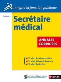 Annie Godrie - Concours Secrétaire médical - Annales corrigées - Catégorie B - Format : ePub 3 FL.