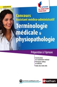 Annie Godrie - Terminologie médicale et physiopathologie Concours Assistant médico-administratif Externe Catégorie B.