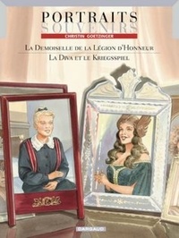 Annie Goetzinger et Pierre Christin - Portraits souvenirs Tome 1 : La Demoiselle de la Légion d'Honneur - Suivi de La Diva et le Kriegsspiel.