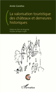 Annie Gondras - La valorisation touristique des châteaux et demeures historiques.