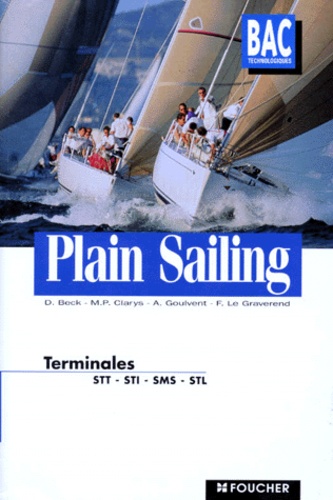 Annie Goulvent et Dominique Beck - Anglais Terminales Stt/Sti/Sms/Stl Plain Sailing.