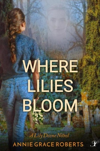  Annie Grace Roberts - Where Lilies Bloom - A Lily Deene Novel, #1.