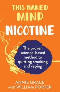 Annie Grace et William Porter - This Naked Mind: Nicotine.