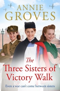 Annie Groves - The Three Sisters of Victory Walk.