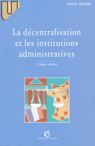 Annie Gruber - La Decentralisation Et Les Institutions Administratives. 2eme Edition 1996.