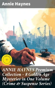 ANNIE HAYNES Premium Collection – 8 Golden Age Mysteries in One Volume (Crime & Suspense Series)