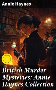 British Murder Mysteries: Annie Haynes Collection