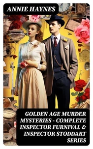 Golden Age Murder Mysteries - Complete Inspector Furnival &amp; Inspector Stoddart Series