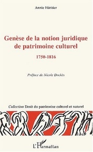 Annie Héritier - Genèse de la notion juridique de patrimoine culturel, 1750-1816.