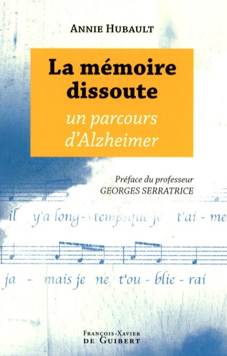 Annie Hubault - La mémoire dissoute - Un parcours d'Alzheimer.