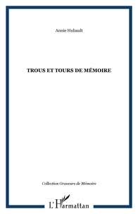 Annie Hubault - TROUS ET TOURS DE MÉMOIRE.