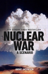 Annie Jacobsen - Nuclear War - The bestselling non-fiction thriller.