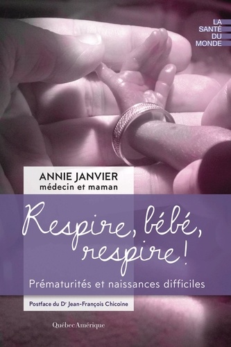 Annie Janvier - Respire, bébé, respire ! - Prématurités et naissances difficiles.