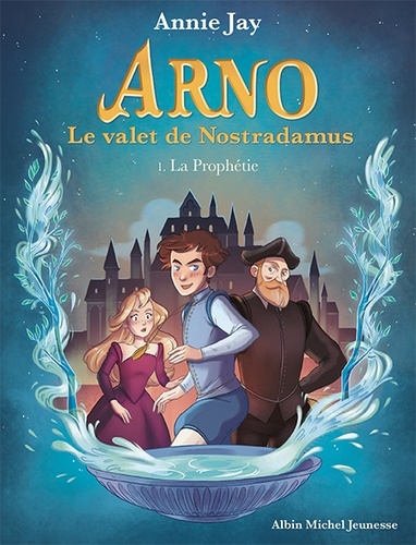 Arno, le valet de Nostradamus Tome 1 La prophétie