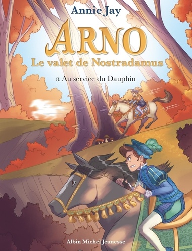 Arno, le valet de Nostradamus Tome 8 Au service du dauphin