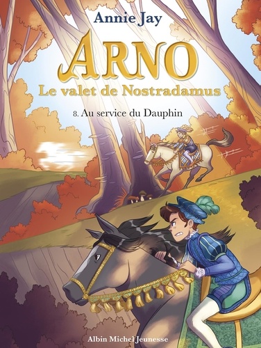 Arno, le valet de Nostradamus Tome 8 Au service du dauphin