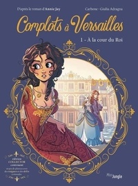 Annie Jay et  Carbone - Complots à Versailles Tome 1 : A la cour du roi - Avec un jeu de plateau.