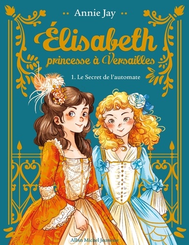 Elisabeth, princesse à Versailles Tome 1 Le Secret de l'automate. Avec un marque-page collector ! -  -  Edition collector