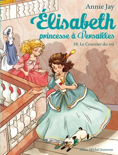 Elisabeth, princesse à Versailles Tome 10 Le courrier du roi