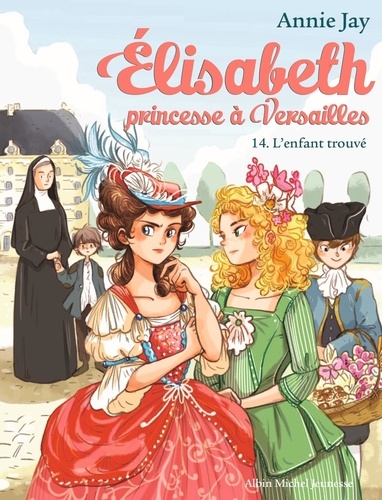 Elisabeth, princesse à Versailles Tome 14 L'Enfant trouvé