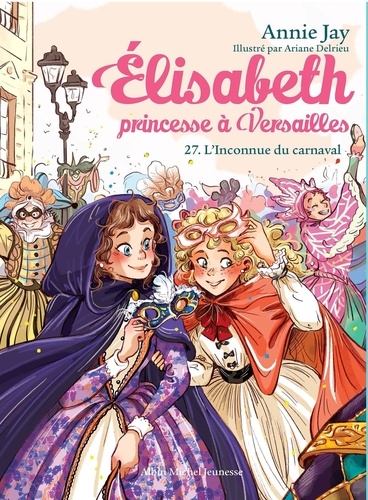 Elisabeth, princesse à Versailles Tome 27 L'inconnue du carnaval
