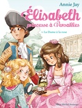 Annie Jay - Elisabeth, princesse à Versailles Tome 3 : La Dame à la rose.