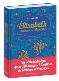 Annie Jay - Elisabeth, princesse à Versailles Tomes 1 à 4 : .