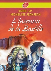 Annie Jay et Micheline Jeanjean - L'inconnu de la Bastille.