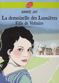 Annie Jay - La demoiselle des Lumières - Fille pour Voltaire.