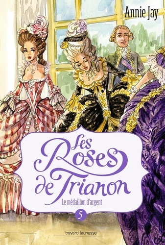 Les roses de Trianon, Tome 05. Le médaillon d'argent